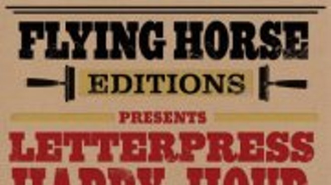 Selection Reminder: Flying Horse Editions' Letterpress Happy Hour!