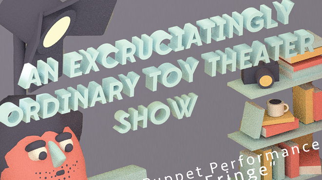 Fringe 2018 review: 'An Excruciatingly Ordinary Toy Theater Show' is in fact extraordinary