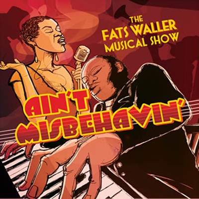 Ain't Misbehavin: The Fats Waller Musical Show