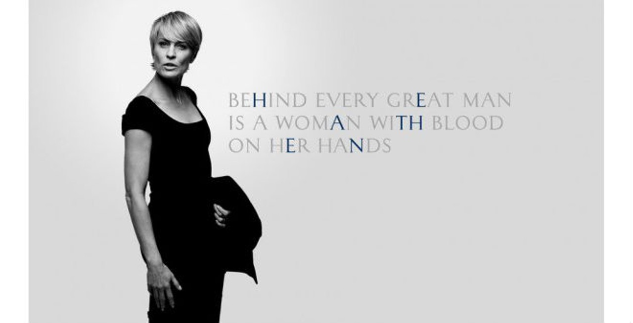Claire Underwood, played by Emmy-winning Robin Wright, is affectionately known around the Internet as "The Ice Bitch."
via