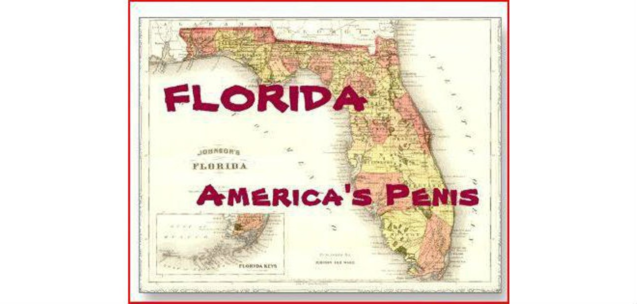 Florida is sort of phallic looking, but this joke is literally as old as maps.