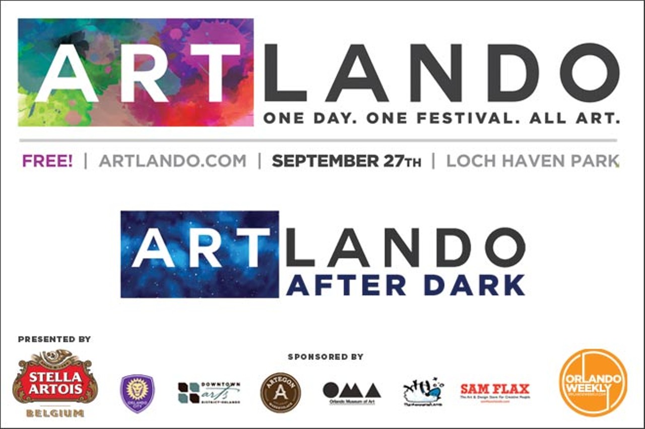 Events:  Saturday, Sept. 27  
Artlando If you&#146;re anything like us, you've probably looked around at the wealth of talent in Orlando from time to time and thought: Wouldn&#146;t it be cool if we could gather all of our favorite artists, performers and arts organizations in one place and get them to take part in the biggest, most interactive display of Orlando artistic talent ever? Well, we&#146;re doing it.  Read more.