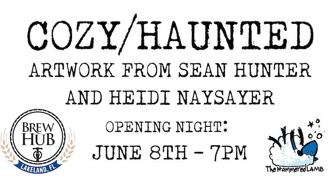 "Cozy/Haunted": Art from Sean Hunter and Heidi Naysayer