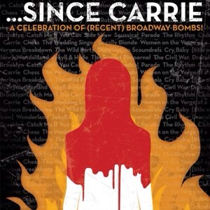 Fringe Review: ...SINCE CARRIE: A Celebration of (Recent) Broadway Bombs!