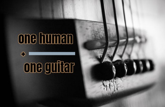 One Human + One Guitar
