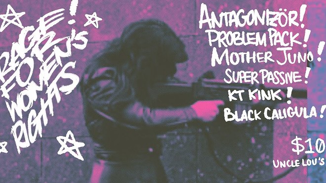 Rage For Women's Rights: Antagonizer, Problem Pack, Super Passive, Mother Juno, KT Kink, Black Caligula