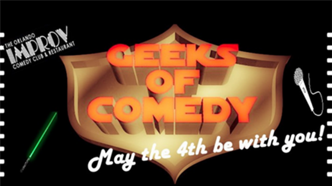 Geeks of Comedy | Orlando Improv | Comedy | Orlando Weekly